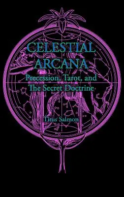 Arcanos celestes: Precesión, Tarot y Doctrina Secreta - Celestial Arcana: Precession, Tarot & the Secret Doctrine