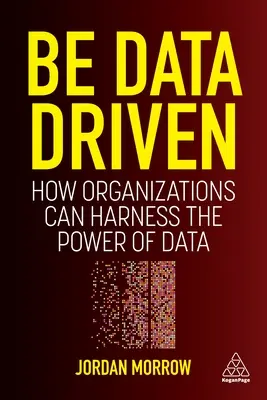 Be Data Driven: Cómo las organizaciones pueden aprovechar el poder de los datos - Be Data Driven: How Organizations Can Harness the Power of Data