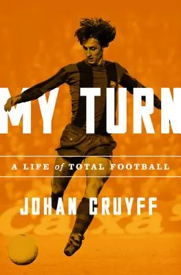 Mi turno: Una vida de fútbol total - My Turn: A Life of Total Football