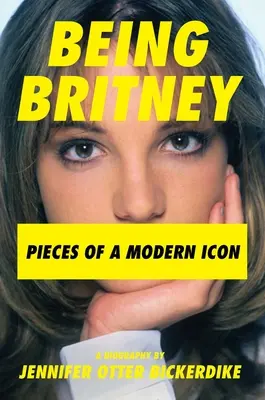 Ser Britney: Piezas de un icono moderno - Being Britney: Pieces of a Modern Icon