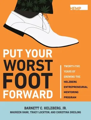 Put Your Worst Foot Forward: Veinticinco años de crecimiento del Programa Helzberg de Mentores Empresariales - Put Your Worst Foot Forward: Twenty-Five Years of Growing the Helzberg Entrepreneurial Mentoring Program
