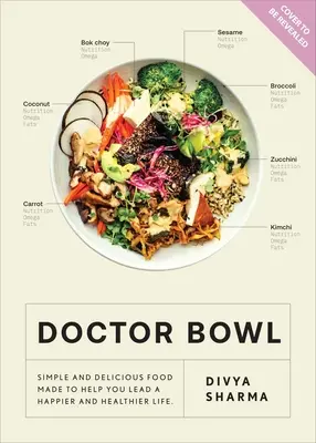 Doctor Bowl: Comida Simplemente Deliciosa para Mejorar tu Salud + Ayudarte a Sentirte Bien - Doctor Bowl: Simply Delicious Food to Improve Your Health + Help You to Feel Good