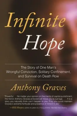 Infinite Hope: La historia de la condena injusta, el aislamiento y la supervivencia de un hombre en el corredor de la muerte - Infinite Hope: The Story of One Man's Wrongful Conviction, Solitary Confinement, and Survival O N Death Row