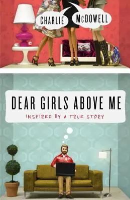 Queridas chicas de arriba: Inspirado en una historia real - Dear Girls Above Me: Inspired by a True Story
