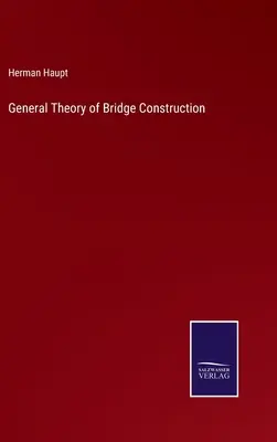 Teoría general de la construcción de puentes - General Theory of Bridge Construction