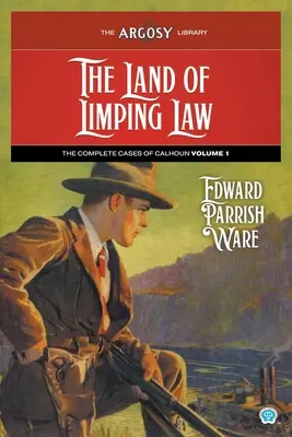 The Land of Limping Law: Los Casos Completos de Calhoun, Volumen 1 - The Land of Limping Law: The Complete Cases of Calhoun, Volume 1