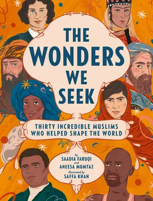 Las maravillas que buscamos: Treinta musulmanes increíbles que ayudaron a dar forma al mundo - The Wonders We Seek: Thirty Incredible Muslims Who Helped Shape the World