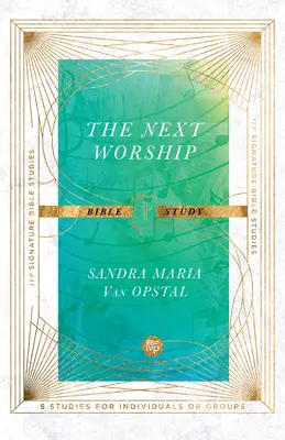 Estudio bíblico sobre la próxima adoración - The Next Worship Bible Study