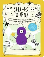 Mi diario de la autoestima: garabatea tus pensamientos y diviértete con actividades para mejorar tu estado de ánimo - My Self-Esteem Journal - Scribble Down Your Thoughts and Have Fun with Some Mood-Boosting Activities