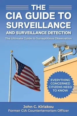 Vigilancia y detección de la vigilancia: A CIA Insider's Guide - Surveillance and Surveillance Detection: A CIA Insider's Guide