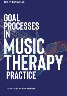 Procesos de metas en la práctica musicoterapéutica - Goal Processes in Music Therapy Practice