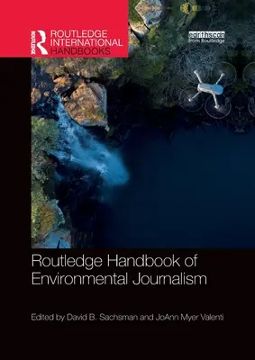 Routledge Handbook of Environmental Journalism (Manual Routledge de periodismo medioambiental) - Routledge Handbook of Environmental Journalism