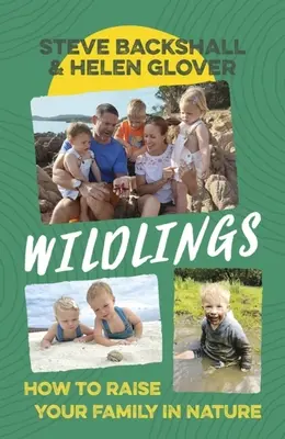 Wildlings: Cómo criar a tu familia en la naturaleza - Wildlings: How to Raise Your Family in Nature