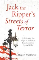 Las calles del terror de Jack el Destripador - La vida durante el reinado del asesino más brutal del Londres victoriano. - Jack the Ripper's Streets of Terror - Life during the reign of Victorian London's most brutal killer