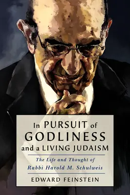 En busca de la piedad y de un judaísmo vivo: Vida y pensamiento del rabino Harold M. Schulweis - In Pursuit of Godliness and a Living Judaism: The Life and Thought of Rabbi Harold M. Schulweis