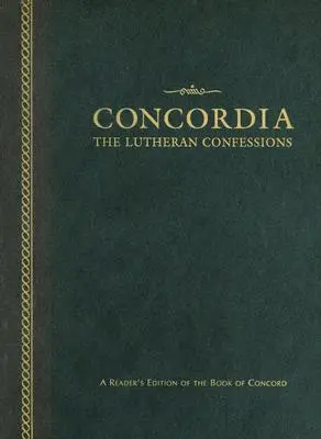 Concordia: Las Confesiones Luteranas: Edición para el lector del Libro de la Concordia - Concordia: The Lutheran Confessions: A Reader's Edition of the Book of Concord