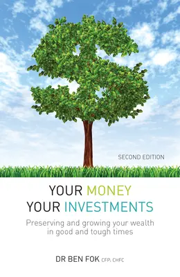 Su dinero, sus inversiones: Cómo preservar y aumentar su patrimonio en los buenos y en los malos tiempos - Your Money Your Investments: Preserving and Growing Your Wealth in Good and Tough Times