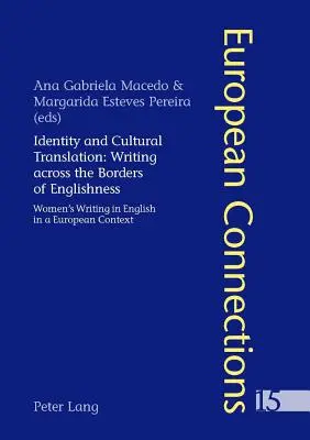 Identidad y traducción cultural: La escritura a través de las fronteras de lo inglés: La escritura femenina en inglés en el contexto europeo - Identity and Cultural Translation: Writing Across the Borders of Englishness: Women's Writing in English in a European Context