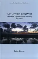 Infinitamente amado - Un terapeuta explora la intimidad divina - Infinitely Beloved - A Therapist Explores Divine Intimacy