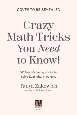 50 trucos matemáticos que cambiarán tu vida: Resuelve mentalmente lo imposible en segundos - 50 Math Tricks That Will Change Your Life: Mentally Solve the Impossible in Seconds