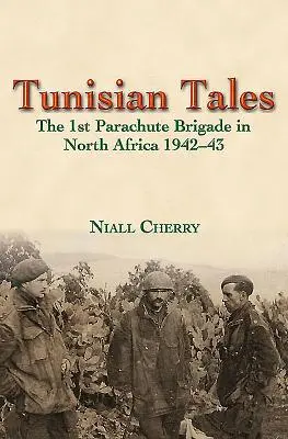 Historias de Túnez: La 1ª Brigada Paracaidista en el Norte de África 1942-43 - Tunisian Tales: The 1st Parachute Brigade in North Africa 1942-43