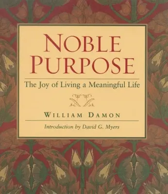 Noble propósito: la alegría de vivir una vida con sentido - Noble Purpose: Joy of Living a Meaningful Life