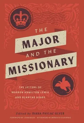 El Mayor y el Misionero: Las cartas de Warren Hamilton Lewis y Blanche Biggs - The Major and the Missionary: The Letters of Warren Hamilton Lewis and Blanche Biggs