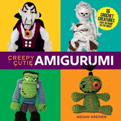 Creepy Cutie Amigurumi: 16 criaturas de ganchillo que hacen ruido por la noche - Creepy Cutie Amigurumi: 16 Crochet Creatures That Go Bump in the Night