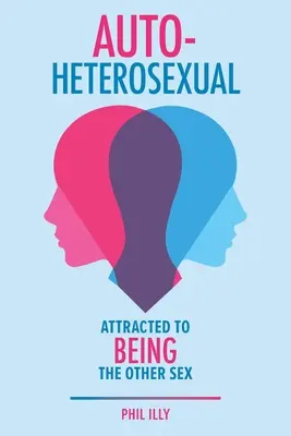 Autoheterosexual: Atraído por ser del otro sexo - Autoheterosexual: Attracted to Being the Other Sex