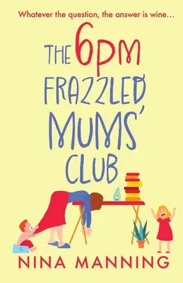 El club de las madres agotadas de las 6 de la tarde - The 6pm Frazzled Mums' Club