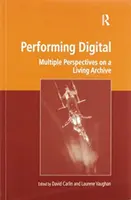 Performing Digital: Múltiples perspectivas sobre un archivo vivo - Performing Digital: Multiple Perspectives on a Living Archive