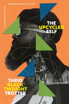 The Upcycled Self: A Memoir on the Art of Becoming Who We Are (El yo reciclado: memorias sobre el arte de llegar a ser quienes somos) - The Upcycled Self: A Memoir on the Art of Becoming Who We Are