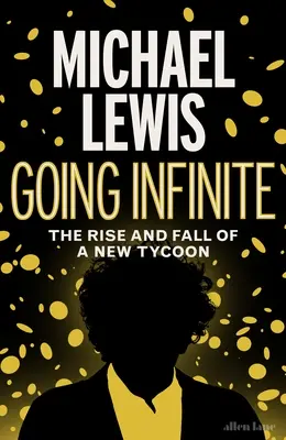 Hacia el infinito - Auge y caída de un nuevo magnate - Going Infinite - The Rise and Fall of a New Tycoon