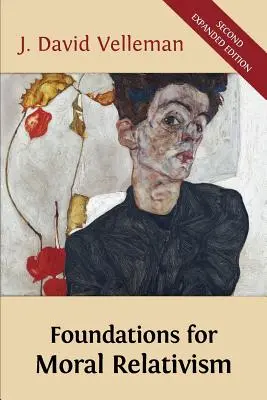 Fundamentos del relativismo moral: Segunda edición ampliada - Foundations for Moral Relativism: Second Expanded Edition