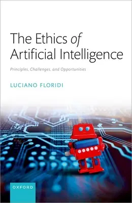 La ética de la inteligencia artificial: Principios, retos y oportunidades - The Ethics of Artificial Intelligence: Principles, Challenges, and Opportunities