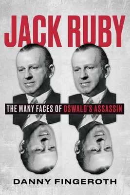 Jack Ruby: Las múltiples caras del asesino de Oswald - Jack Ruby: The Many Faces of Oswald's Assassin