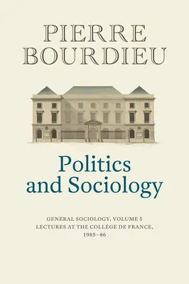 Política y Sociología: Sociología general, volumen 5 - Politics and Sociology: General Sociology, Volume 5