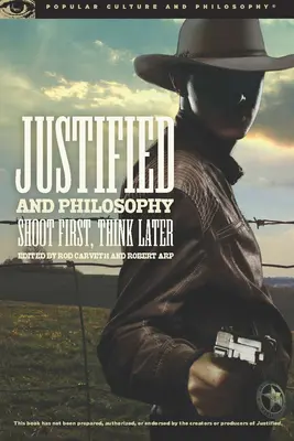 Justified and Philosophy: Dispara primero, piensa después - Justified and Philosophy: Shoot First, Think Later