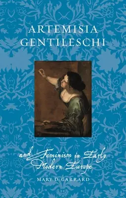 Artemisia Gentileschi y el feminismo en la Europa moderna temprana - Artemisia Gentileschi and Feminism in Early Modern Europe