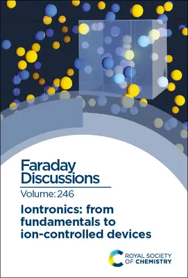 Iontrónica: De los fundamentos a los dispositivos controlados por iones: Debate Faraday 246 - Iontronics: From Fundamentals to Ion-Controlled Devices: Faraday Discussion 246