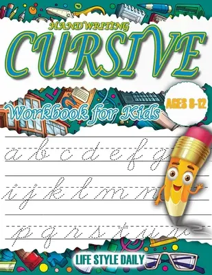 Cursive Handwriting WorkBook For Kids Ages 8-12: A Beginner's Workbook For Learning Beautiful And Magical Calligraphy Un libro para que los niños aprendan tra - Cursive Handwriting WorkBook For Kids Ages 8-12: A Beginner's Workbook For Learning Beautiful And Magical Calligraphy A Book for Children to Learn Tra