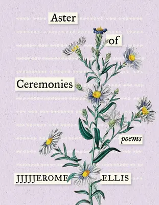 Aster de ceremonias: Poemas - Aster of Ceremonies: Poems