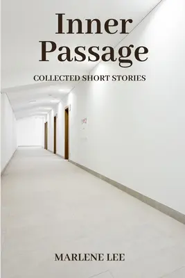 Pasaje interior: Recopilación de relatos cortos - Inner Passage: Collected Short Stories