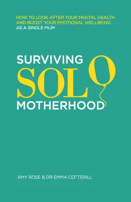 Sobrevivir a la maternidad en solitario: Cómo cuidar tu salud mental y potenciar tu bienestar emocional como madre soltera - Surviving Solo Motherhood: How to Look After Your Mental Health and Boost Your Emotional Wellbeing as a Single Mom