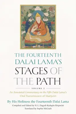 Las etapas del camino del Decimocuarto Dalai Lama, Volumen 2: Comentario anotado de la transmisión oral de Majusri del Quinto Dalai Lama - The Fourteenth Dalai Lama's Stages of the Path, Volume 2: An Annotated Commentary on the Fifth Dalai Lama's Oral Transmission of Majusri