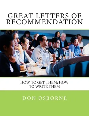 Grandes cartas de recomendación: Cómo conseguirlas; cómo escribirlas - Great Letters of Recommendation: How to Get Them; How to Write Them