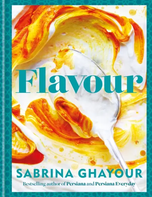 Sabor - Más de 100 recetas fabulosamente sabrosas con un toque de Oriente Medio - Flavour - Over 100 fabulously flavourful recipes with a Middle-Eastern twist