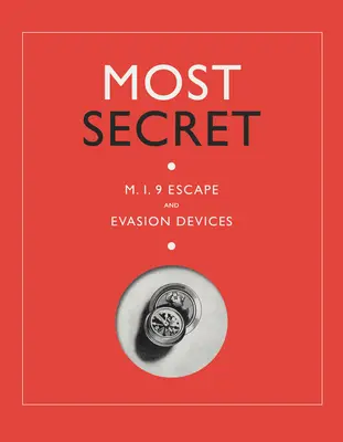 Lo más secreto: Dispositivos de escape y evasión Mi9 - Most Secret: Mi9 Escape and Evasion Devices