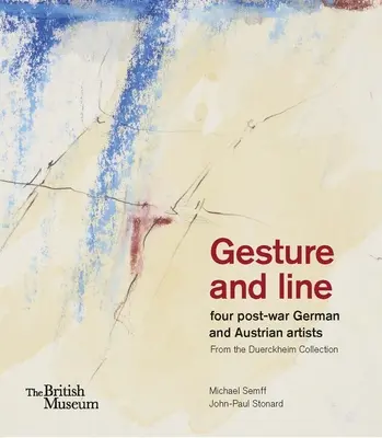 Gesto y línea: Cuatro artistas alemanes y austriacos de posguerra de la colección Duerckheim - Gesture and Line: Four Post-War German and Austrian Artists from the Duerckheim Collection