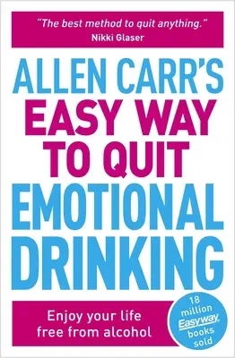 Allen Carr's Easy Way to Quit Emotional Drinking: Disfruta de tu vida sin alcohol - Allen Carr's Easy Way to Quit Emotional Drinking: Enjoy Your Life Free from Alcohol